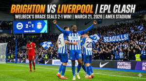 Brighton vs Liverpool 2-1 match highlights featuring Danny Welbeck celebrating at Amex Stadium
